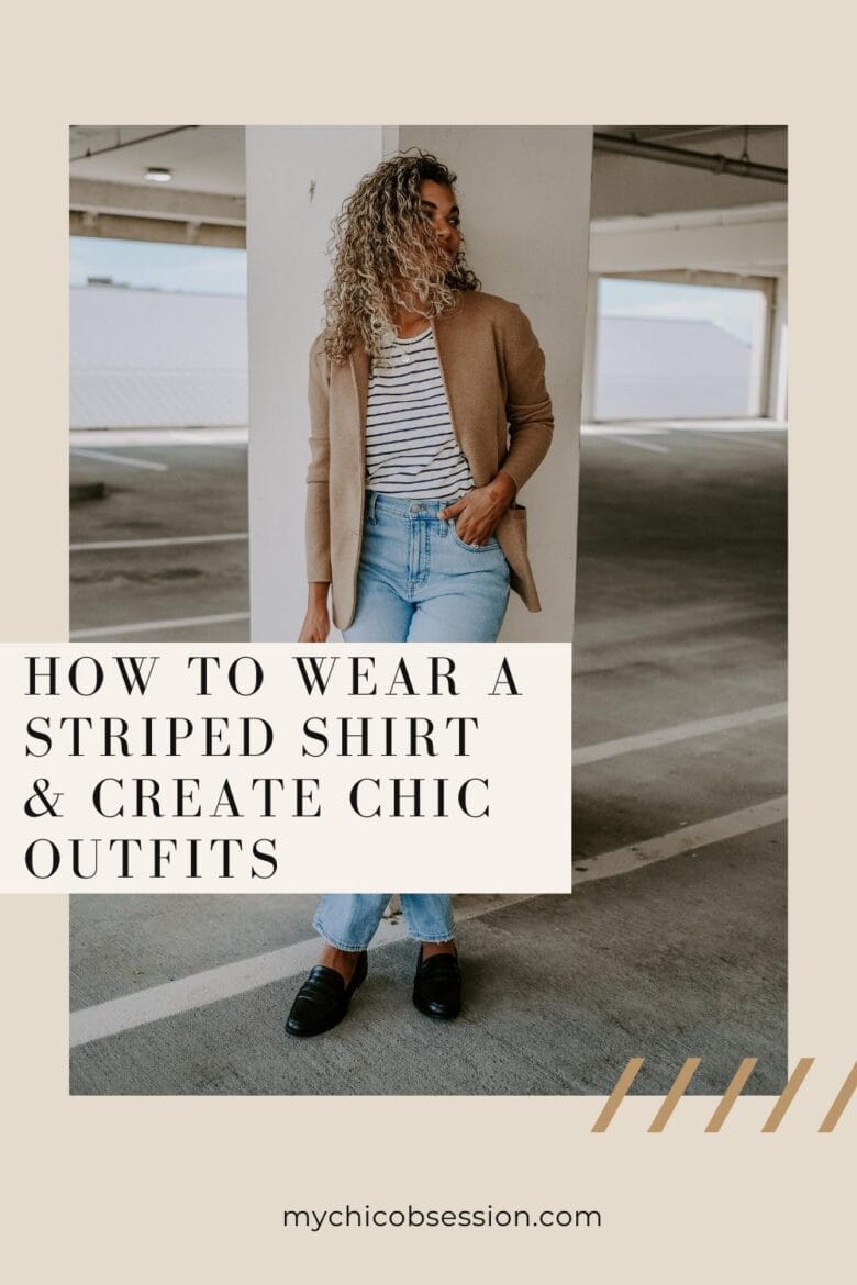 How To Wear a Striped Shirt and Create Chic Outfits MY CHIC OBSESSION